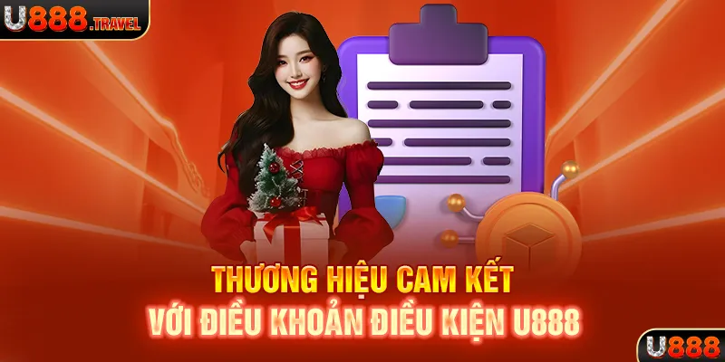 Thương hiệu cam kết với điều khoản điều kiện U888