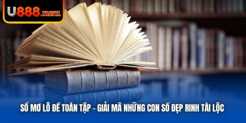 Sổ Mơ Lô Đề Toàn Tập - Giải Mã Những Con Số Đẹp Rinh Tài Lộc