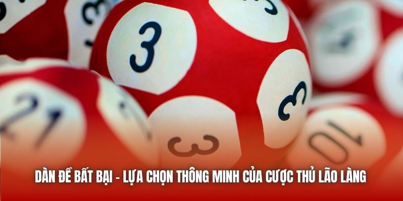 Dàn Đề Bất Bại - Lựa Chọn Thông Minh Của Cược Thủ Lão Làng